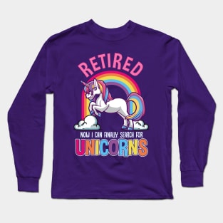 Funny Retirement - Retired! Time for Unicorns Long Sleeve T-Shirt